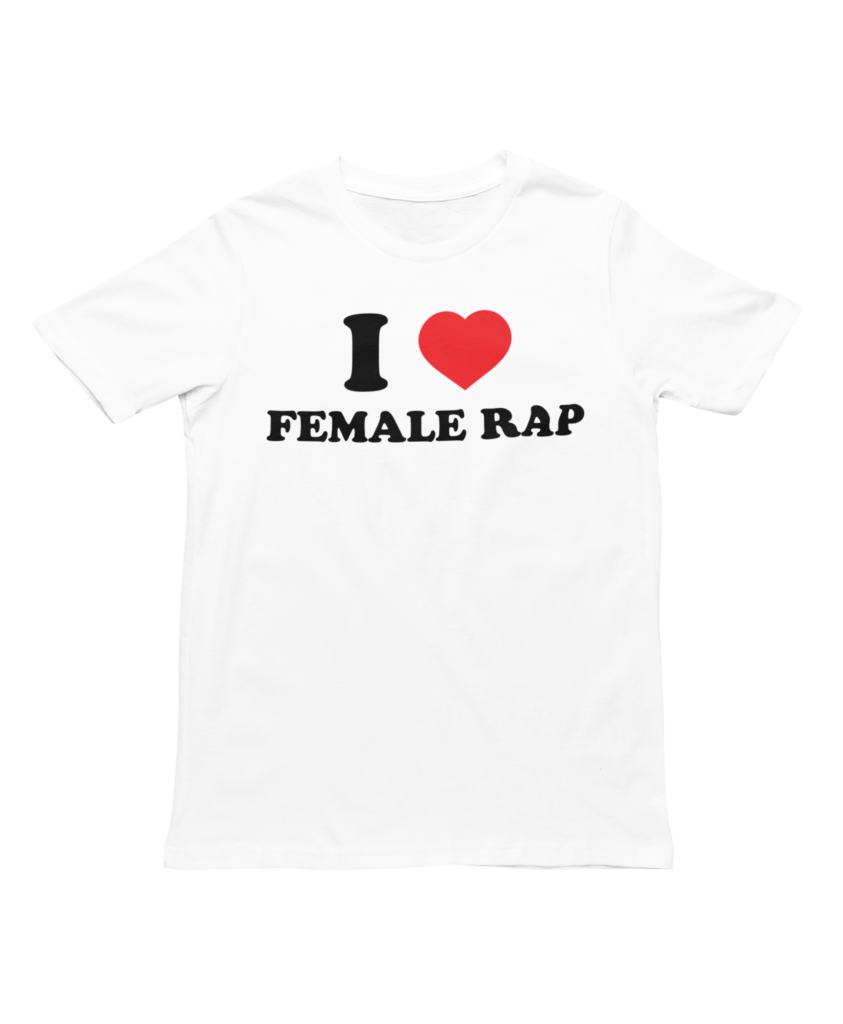 I Love Female Rap Tee